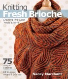 Knitting Fresh Brioche: Creating Two-Color Twists &amp; Turns