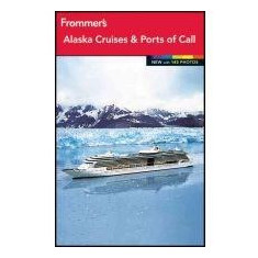 Frommer's Alaska Cruises and Ports of Call | Fran Wenograd Golden, Gene Sloan