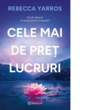 Cele mai de pret lucruri - Elena Macoviciuc, Rebecca Yarros