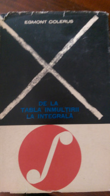 De la tabla inmultirii la integrale Egmond Colerus 1967 foto