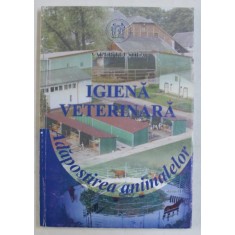 IGIENA VETERINARA - ADAPOSTIREA ANIMALELOR VOL. II de VALER TEUSDEA , 2003