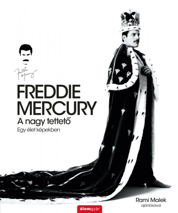 Freddie Mercury - A nagy tettető - Egy &eacute;let k&eacute;pekben - Sean O&#039;Hagan