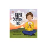 When Someone Dies: A Children's Mindful How-To Guide on Grief and Loss
