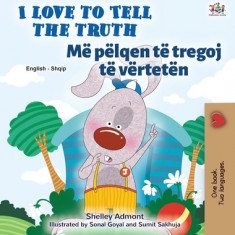 I Love to Tell the Truth (English Albanian Bilingual Children's Book)
