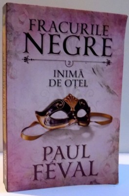 FRACURILE NEGRE , INIMA DE OTEL de PAUL FEVAL , 2016 foto