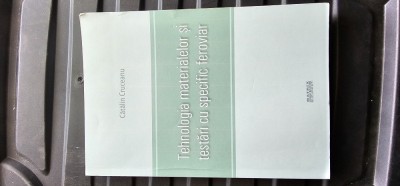 Tehnologia materialelor si testari cu specific feroviar - Cătălin Cruceanu foto
