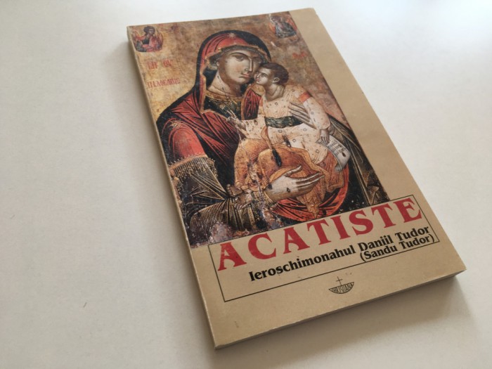 DANIIL SANDU TUDOR, ACATISTE-LA BUNAVESTIRE, RUGUL APRINS,SF.DIMITRIE,SF.CALINIC