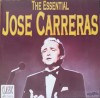Vinil Jose Carreras - The Essential (Inregistrari Din Concert) LP, Eurostar, Muzica Clasica/Opera, 1993, 33 RPM