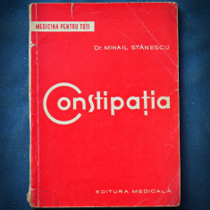 CONSTIPATIA - DR. MIHAIL STANESCU - MEDICINA PENTRU TOTI - ED. MEDICALA