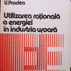 V. Prodea - Utilizarea rationala a energiei in industria usoara (1983)