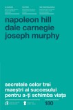 Cumpara ieftin Secretele Celor Trei Maestri Ai Succesului Pentru A-Ti Schimba Viata, Napoleon Hill, Dale Carnegie, Joseph Murphy - Editura Curtea Veche