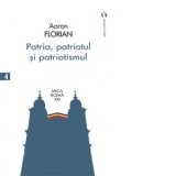 Patria, patriotul și patriotismul - Aaron Florian - Editura Vremea