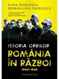 Cumpara ieftin Istoria orbilor. Romania in razboi. 1940-1945/Alina Pavelescu, Serban-Liviu Pavelescu