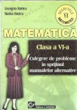 Cumpara ieftin Matematica - Clasa a VI-a - Culegere de probleme in sprijinul manualelor alternative - Georgeta Burtea