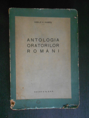 Vasile V. Hanes - Antologia oratorilor romani (1940, prima editie) foto