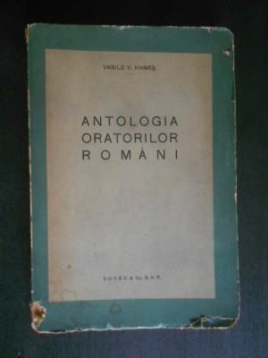 Vasile V. Hanes - Antologia oratorilor romani (1940, prima editie) foto