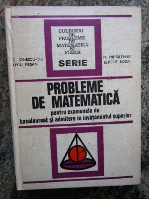 C. Ionescu-Tiu - Probleme de matematica pentru examenele de bacalaureat AUTOGRAF foto