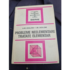 PROBLEME NEELEMENTARE TRATATE ELEMENTAR-A.M.IAGLOM-I.M.IAGLOM