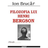 Filozofia lui Henri Bergson &ndash; Ion Brucar