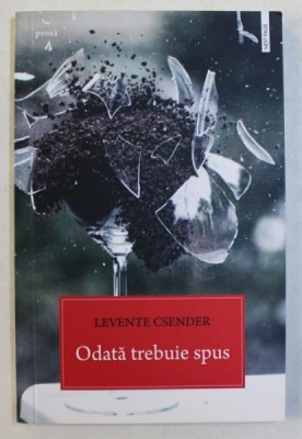 ODATA TREBUIE SPUS de LEVENTE CSENDER , 2017 foto