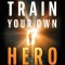 Train Your Own Hero