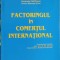 FACTORINGUL IN COMERTUL INTERNATIONAL-GHEORGHE CARAIANI SI COLAB.-170463