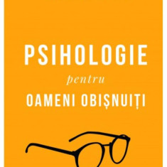 Psihologie pentru oameni obisnuiți. Ediție de colecție