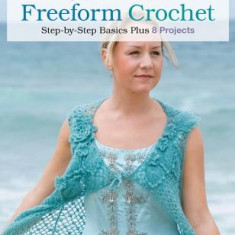 First Time Freeform Crochet: Step-By-Step Basics