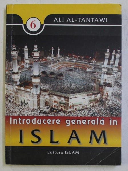 INTRODUCERE GENERALA IN ISLAM - CREDINTA de ALI AL - TANTAWI , 1998