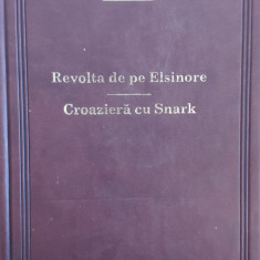 Revolta De Pe Elsinore. Croaziera Cu Snark - Jack London ,557600