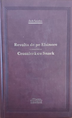 Revolta De Pe Elsinore. Croaziera Cu Snark - Jack London , E698 foto