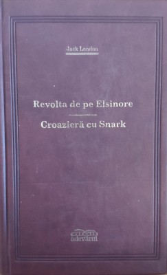 Revolta De Pe Elsinore. Croaziera Cu Snark - Jack London ,557600 foto