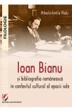 Ioan Bianu si bibliografia romaneasca in contextul cultural al epocii sale - Mihaela-Emilia Vladu