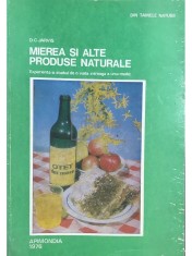 D. C. Jarvis - Mierea si alte produse naturale (Editia: 1976)