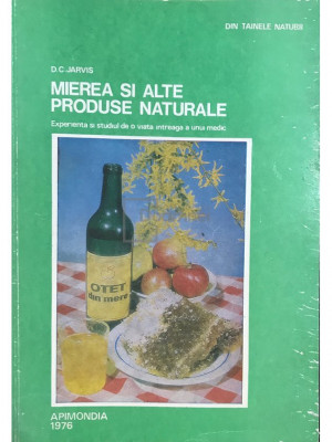 D. C. Jarvis - Mierea și alte produse naturale (editia 1976) foto