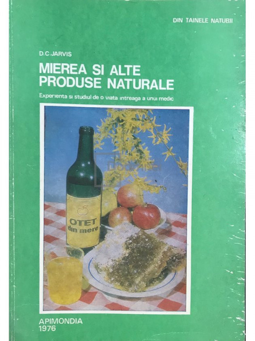 D. C. Jarvis - Mierea și alte produse naturale (editia 1976)