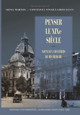 Penser le XIXe siecle / Silvia Marton, Constanta Vintila - Ghitulescu foto