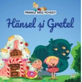 Primele mele povesti. Hansel si Gretel - Diana Apostol
