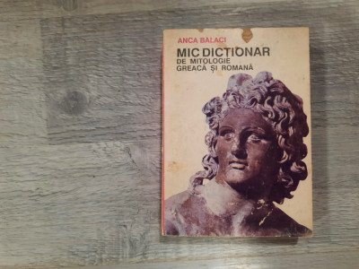 Mic dictionar de mitologie greaca si romana de Anca Balaci foto