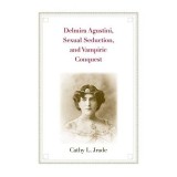 Delmira Agustini, sexual seduction, and vampiric conquest
