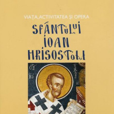 Viața, activitatea și opera Sfântului Ioan Hrisostom - Hardcover - Stelianos Papadopoulos - Bizantină