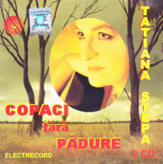CD Folk: Tatiana Stepa - Copaci fara padure (2007, 2 CD-uri originale ) foto