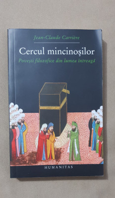 Cercul mincinoșilor. Povești filozofice din lumea &amp;icirc;ntreagă -Jean-Claude Carriere foto