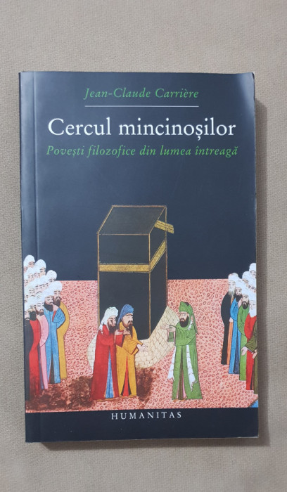 Cercul mincinoșilor. Povești filozofice din lumea &icirc;ntreagă -Jean-Claude Carriere