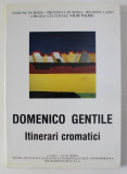 DOMENICO GENTILE - ITINERARI CROMATICI , CATALOG DE EXPOZITIE , 1986