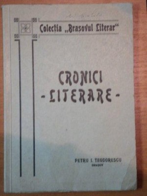 CRONICI LITERARE de PETRU I.TEODORESCU * DEDICATIE foto