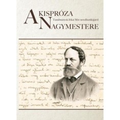 A kispr&oacute;za nagymestere - Tanulm&aacute;nyok J&oacute;kai M&oacute;r novellisztik&aacute;j&aacute;r&oacute;l