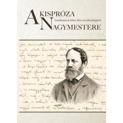 A kispr&amp;oacute;za nagymestere - Tanulm&amp;aacute;nyok J&amp;oacute;kai M&amp;oacute;r novellisztik&amp;aacute;j&amp;aacute;r&amp;oacute;l foto