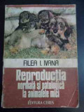 Reproductia Normala Si Patologica La Animalele Mici - Filea I. Ivana ,547011