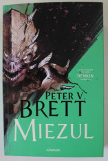 MIEZUL de PETER V. BRETT , A CINCEA PARTE DIN SERIA &amp;#039; DEMON &amp;#039; , 2024 foto